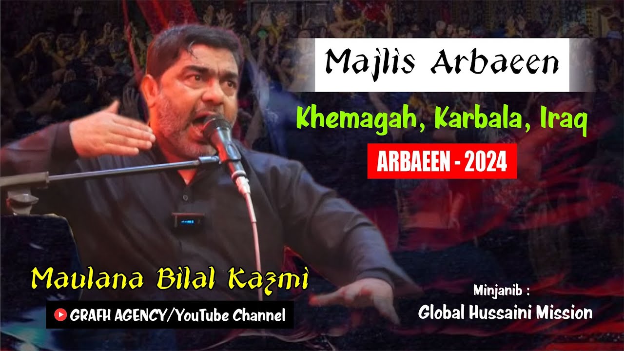 Maulana Bilal Kazmi | Majlis Khemagah | Karbala Iraq | Arbaeen 2024 | Global Hussaini Mission
