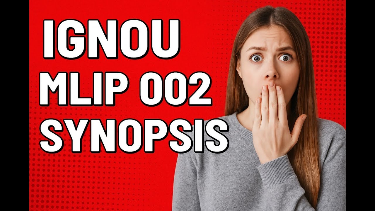 IGNOU MLIP 002 Synopsis | Step-by-Step Writing Guide & Submission Tips
