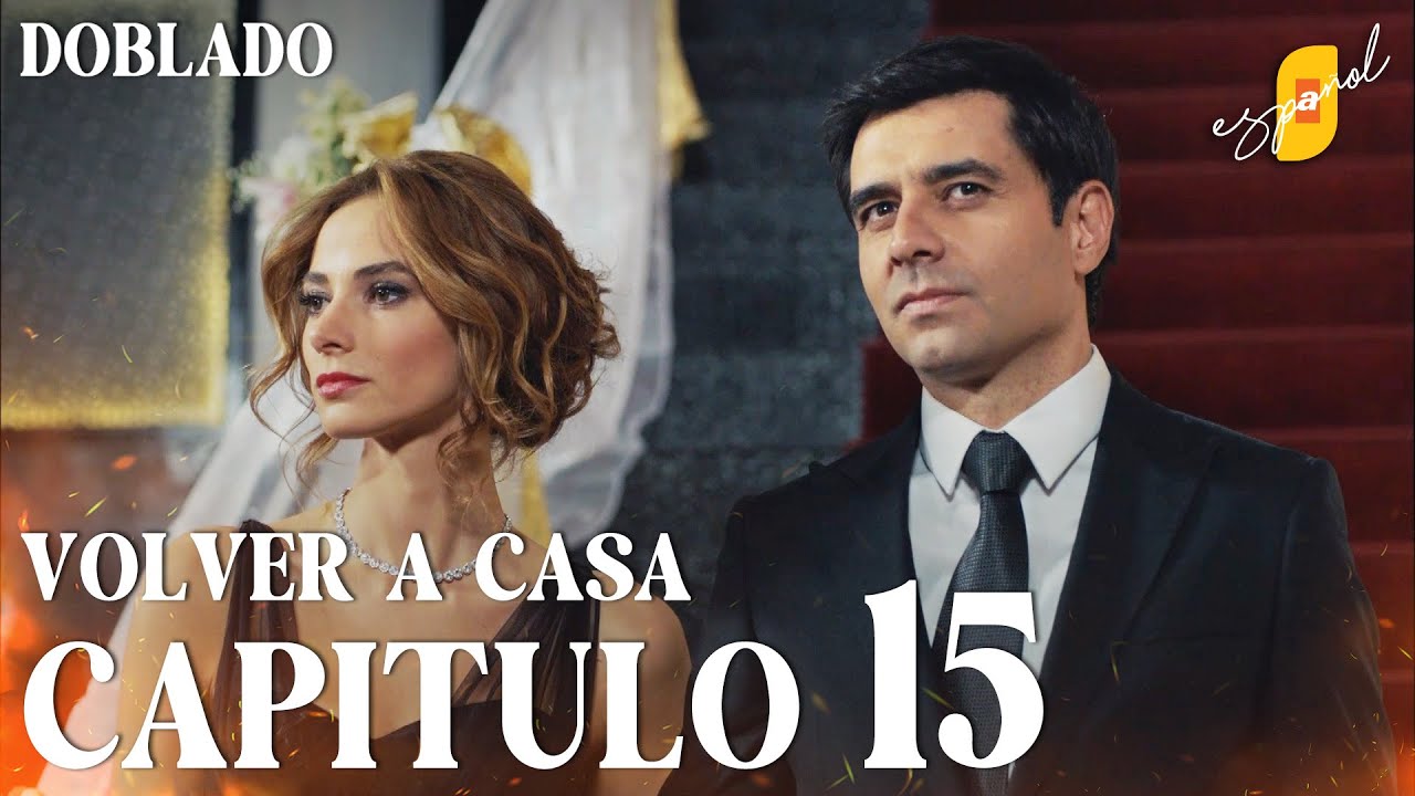 Volver a Casa | Eve Dönüş – Capítulo 15 | Doblado al Español