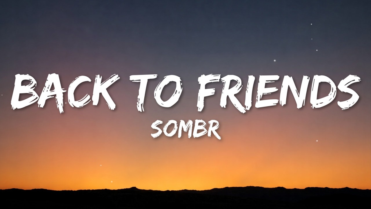 sombr - back to friends (Lyrics)