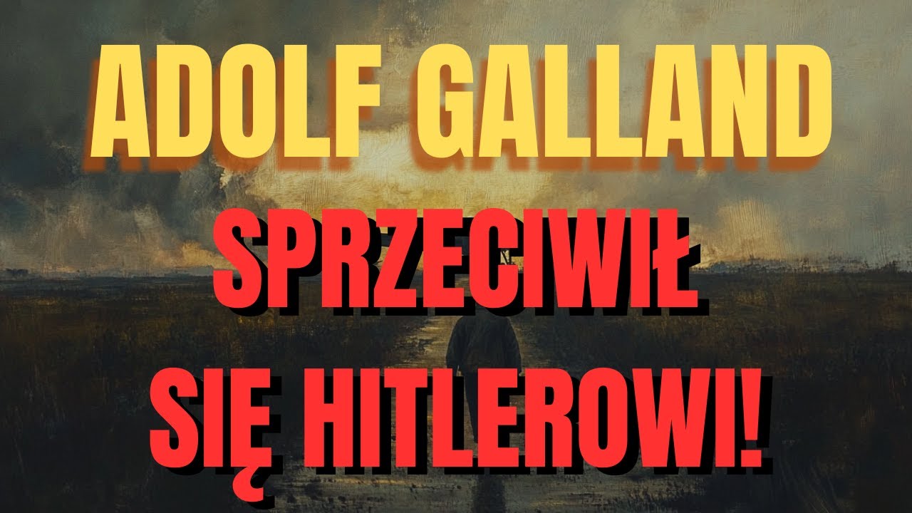 Adolf Galland &ndash; Zbuntowany Bohater Luftwaffe