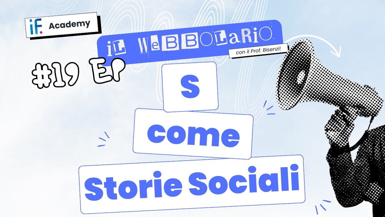 IF Academy, Il Webbolario, con il Prof. Bisenzi | n. 19 - S come Storie Sociali