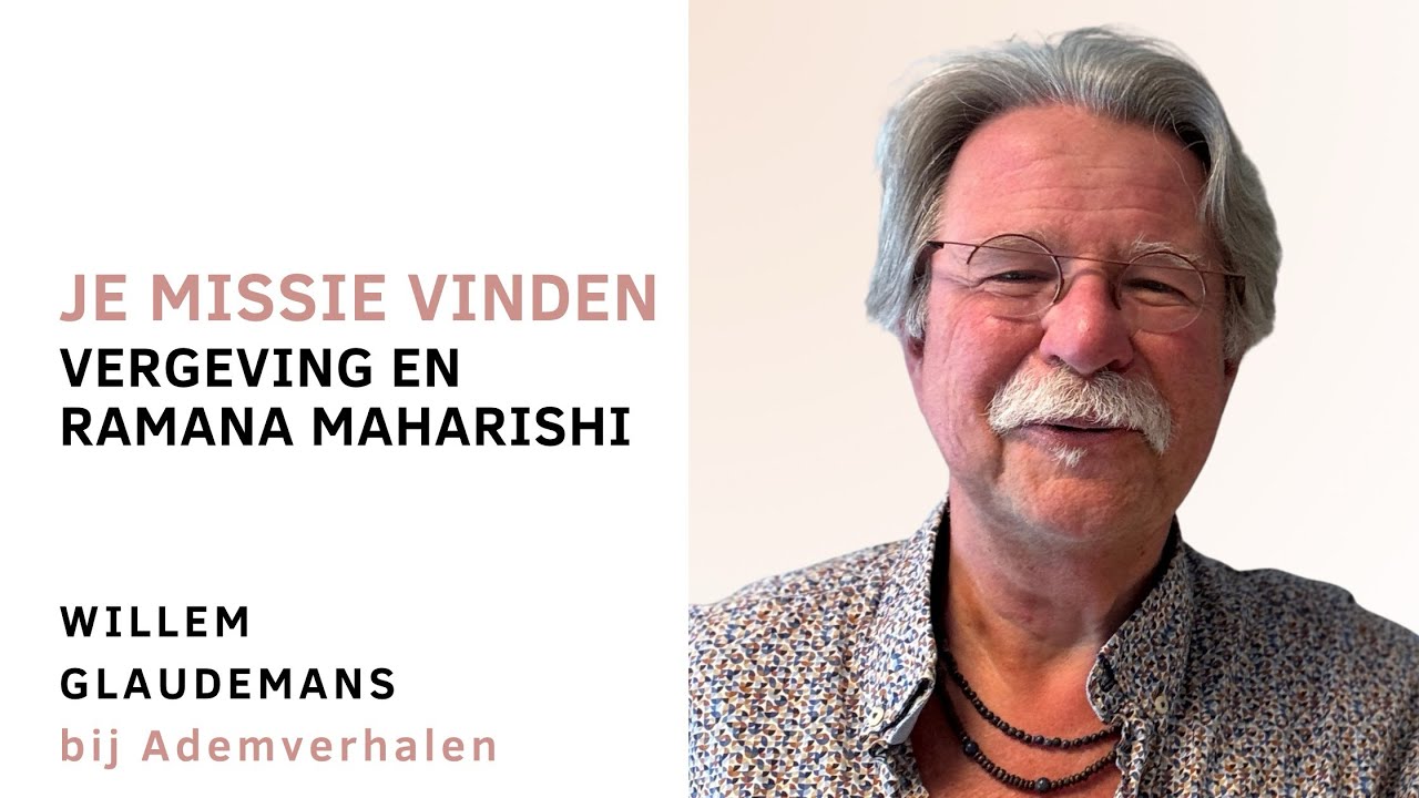 Willem Glaudemans - Je missie vinden, vergeving en Ramana Maharishi | Ademverhalen #17