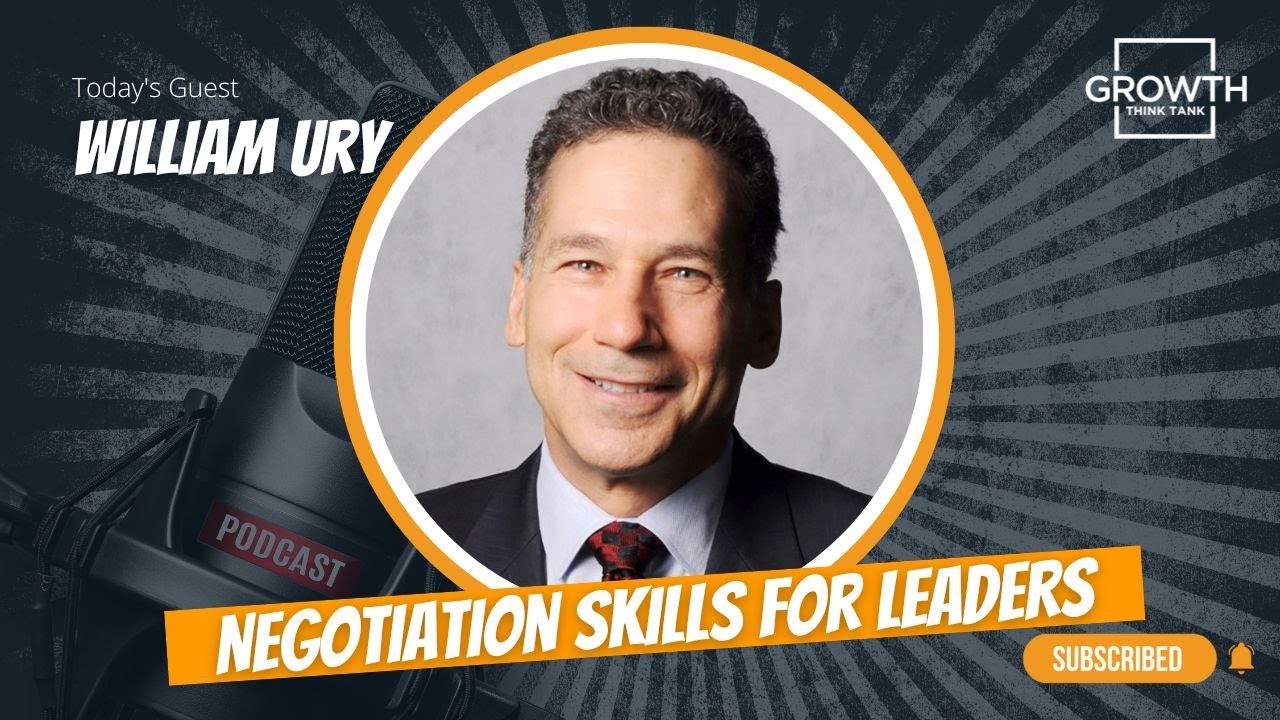 Negotiation Skills for Leaders with William Ury, Author of Possible