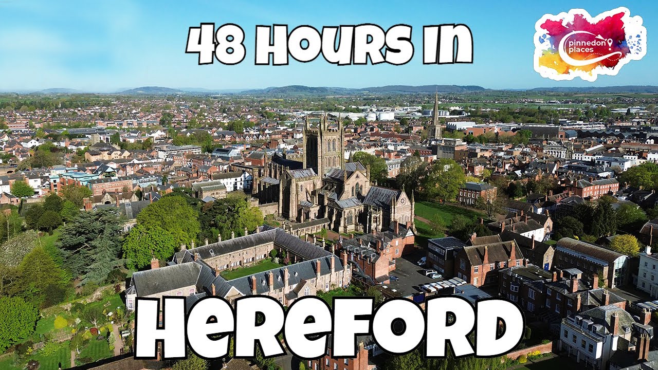 48 Hours in HEREFORD, UK - City Guide