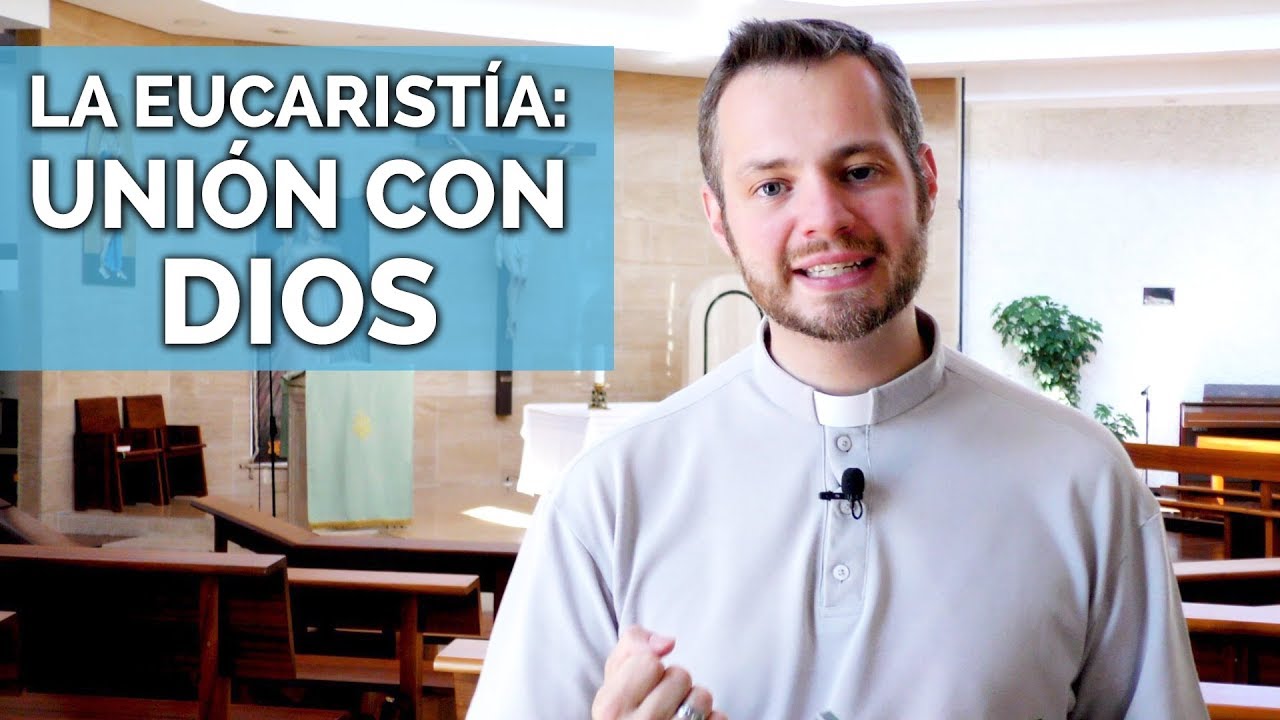 Jes&uacute;s Silva | La Eucarist&iacute;a: uni&oacute;n con Dios | Evangelio seg&uacute;n san Juan (6,51-58)