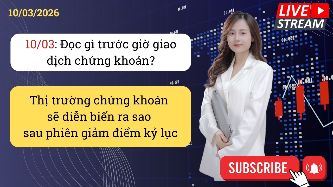 10/03: Đọc gì trước giờ giao dịch chứng khoán?