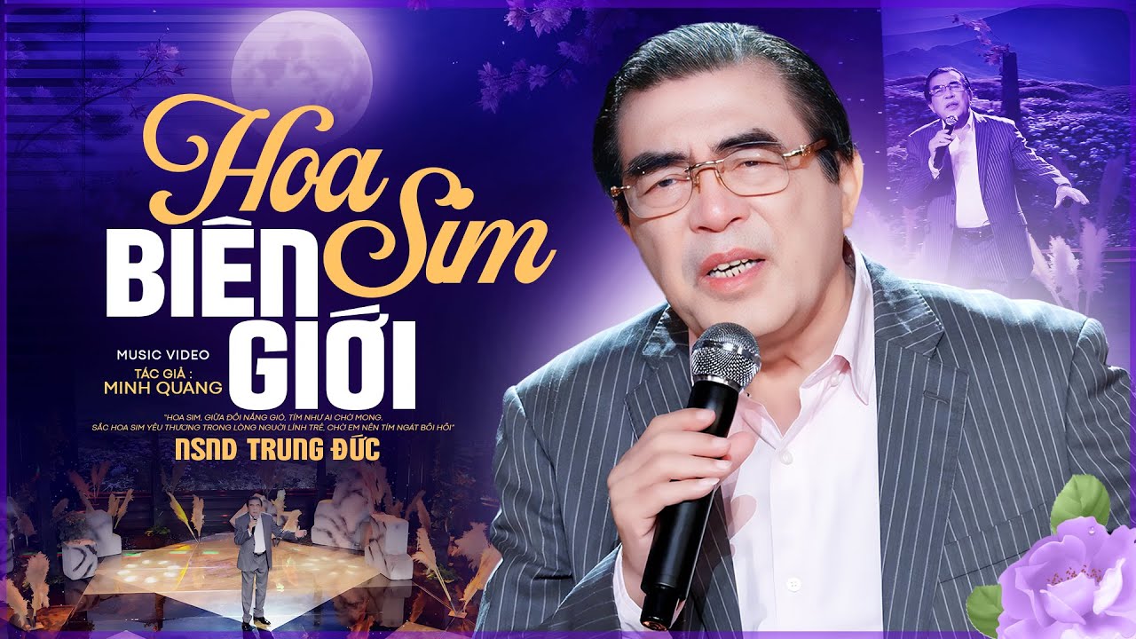 Hoa Sim Biên Giới - NSND Trung Đức | Official Music Video