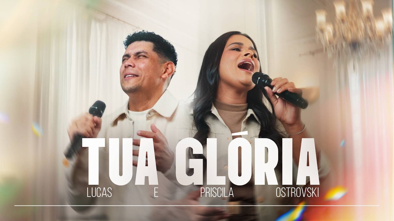 Lucas & Priscila Ostrovski | TUA GL&Oacute;RIA  | Clipe Oficial
