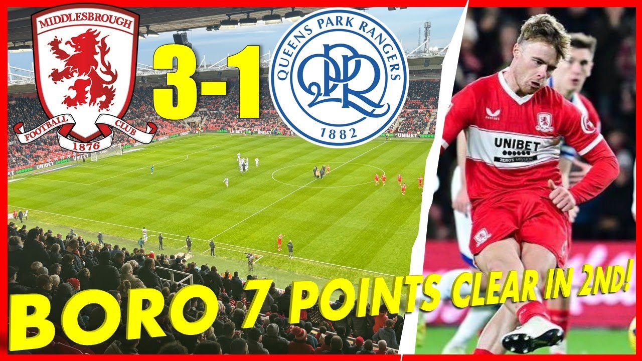 MIDDLESBROUGH 3-1 QPR | BORO GO 7 POINTS CLEAR IN 2ND!