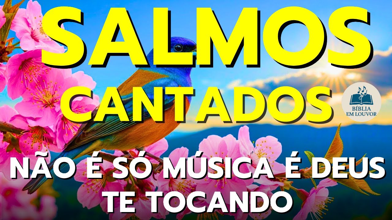 🎵🎵 OS MELHORES LOUVORES PARA ACALMAR  E CURAR A ALMA | SALMOS CANTADOS  | BÍBLIA EM LOUVOR