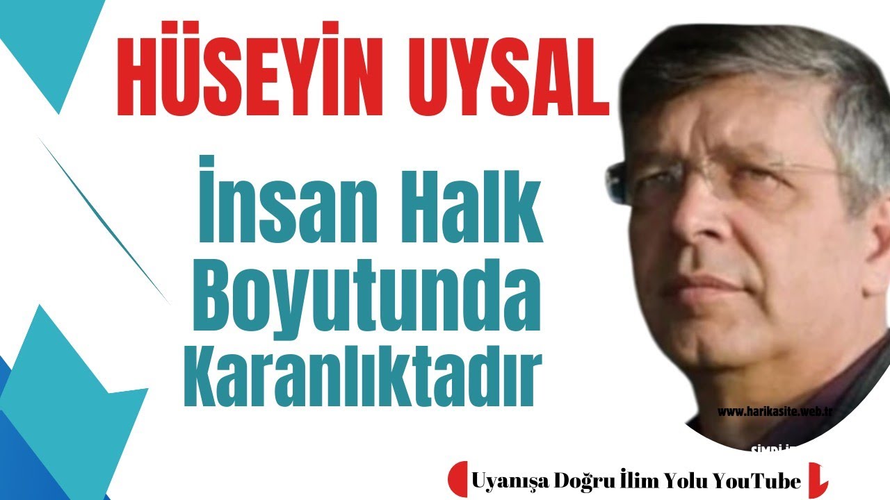 Hüseyin Uysal/ Biz Bir Karanlığın İçindeyiz. Çünkü Halk Boyutundayız...