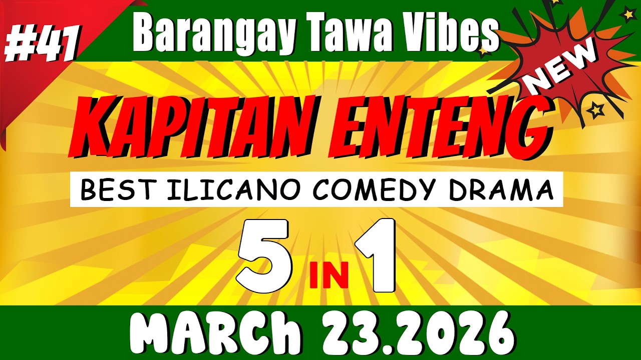 [NEW EPISODE] - KAPITAN ENTENG 5IN1 #41 | March 23.2026 | Best Ilocano Comedy Drama