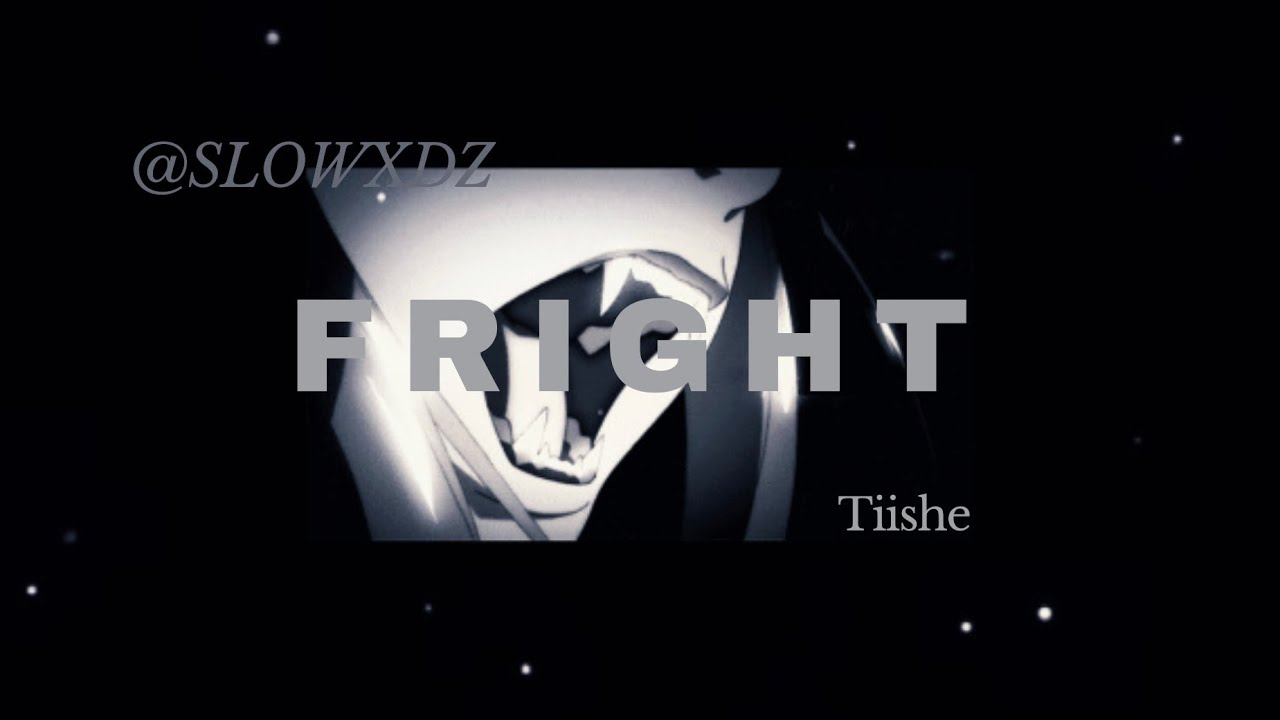Fright - Tiishe {Slowed & Reverb} ☆
