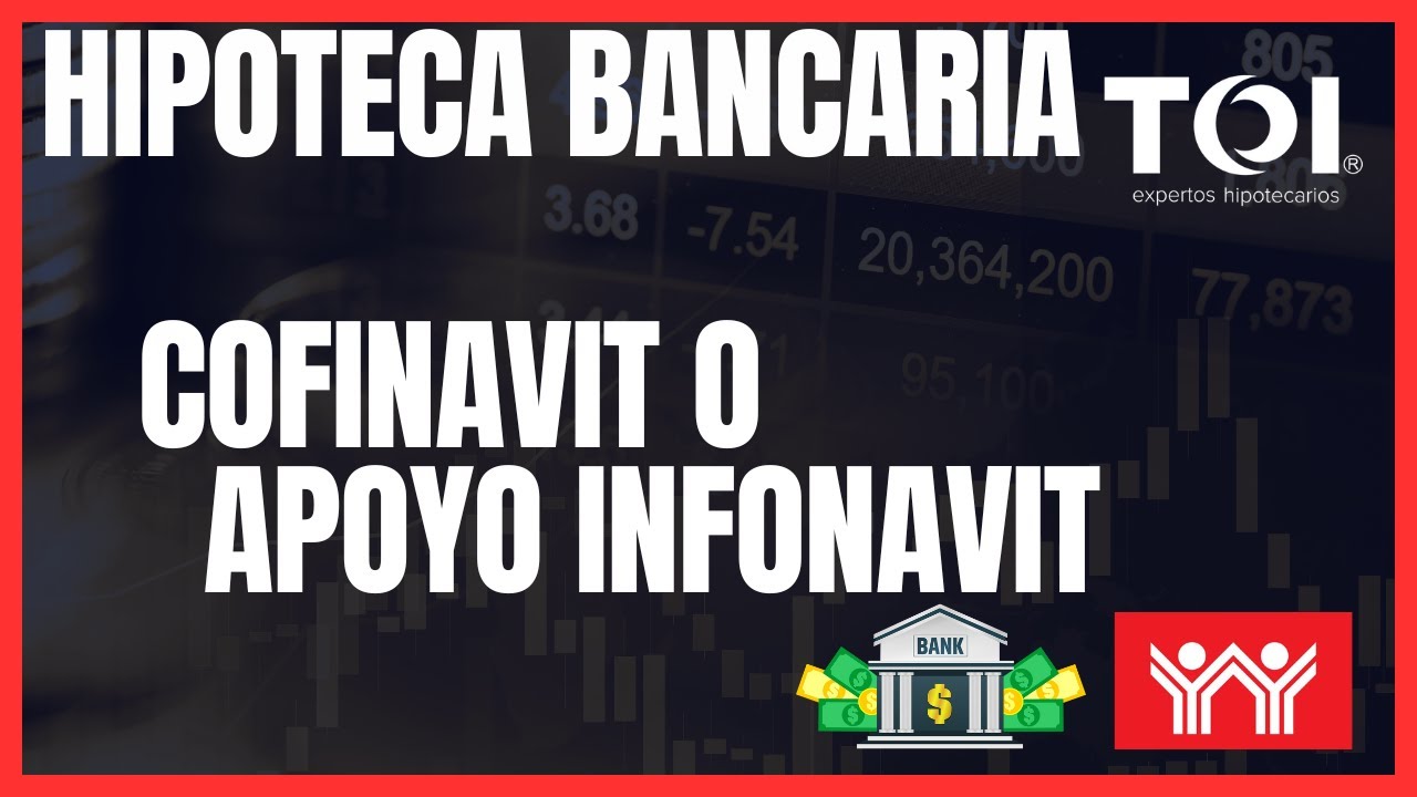 &iquest; APOYO INFONAVIT O COFINAVIT ?   &iquest; Cu&aacute;l conviene m&aacute;s ?  Analic&eacute;moslos, cr&eacute;dito hipotecario bancario