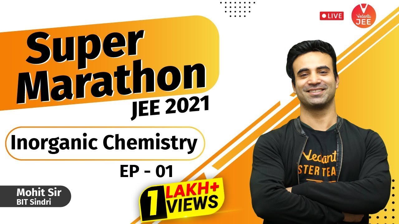 Inorganic Chemistry Ep-1 | Super MARATHON 🦸&zwj;♂️ | JEE Main 2021 | JEE Chemistry | Mohit Sir | Vedantu
