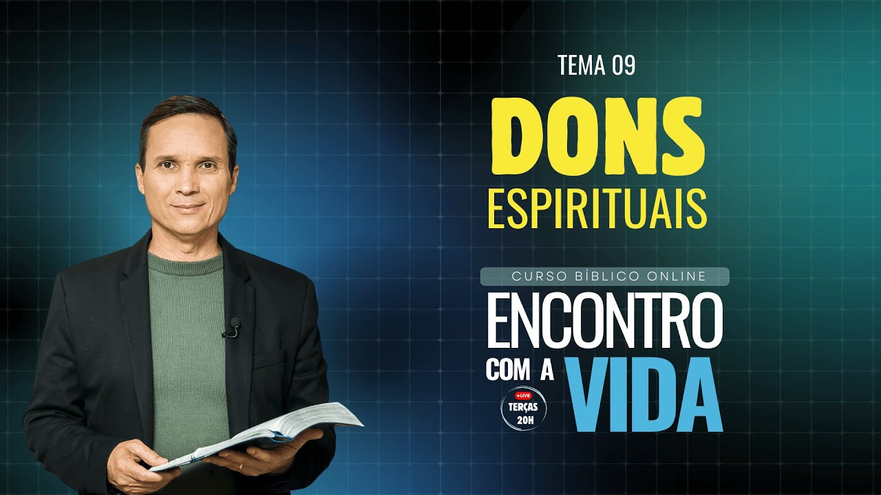 9. CURSO BÍBLICO ONLINE / DONS ESPIRITUAIS / ENCONTRO COM A VIDA / PR. ARILTON