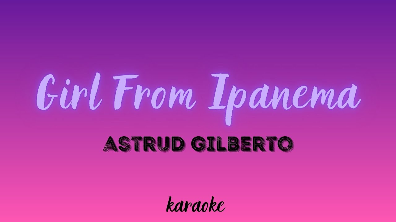 Girl From Ipanema- Karaoke (Female Key)