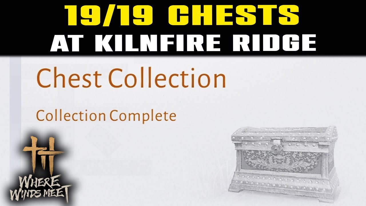 All CHEST COLLECTION Kilnfire Ridge | Where Winds Meet | 19/19 Chests Locations