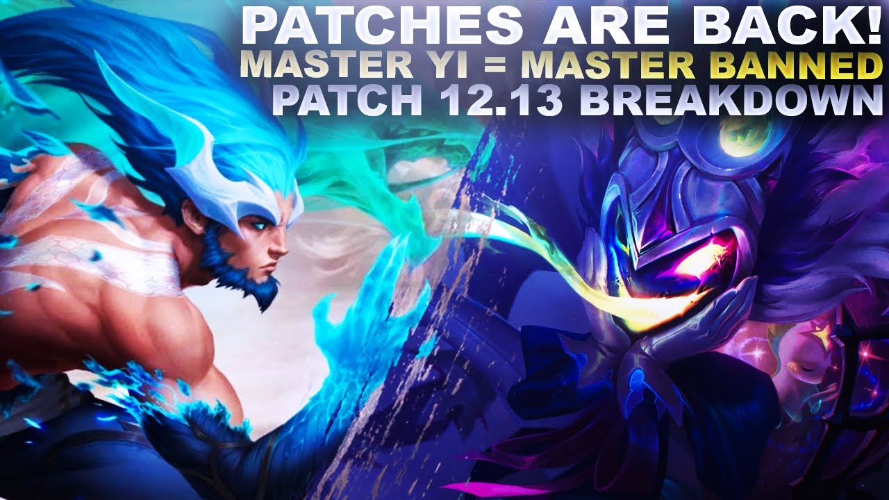PATCHES ARE BACK! MASTER YI WILL BE PERMABANNED! - Patch 12.13 Breakdown | League of Legends
