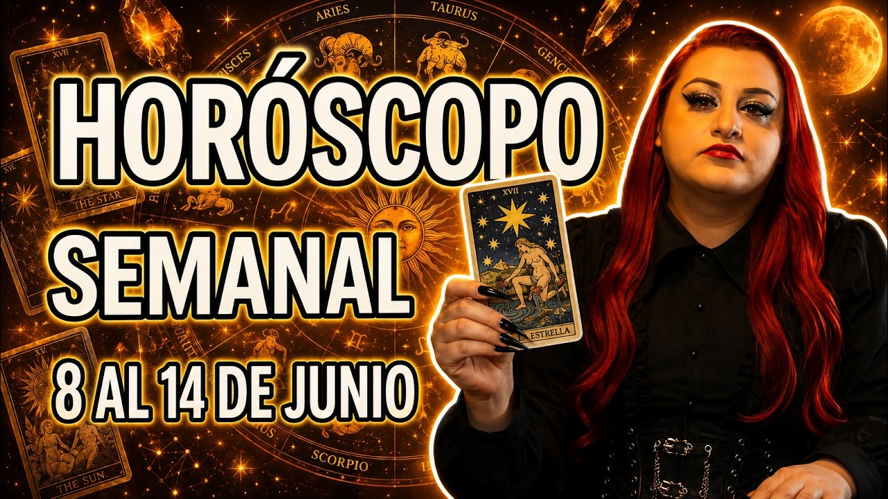 Hor&oacute;scopos de la Semana 8 al 14 de Junio 2026 | Amor, Dinero y Mensaje para tu Signo