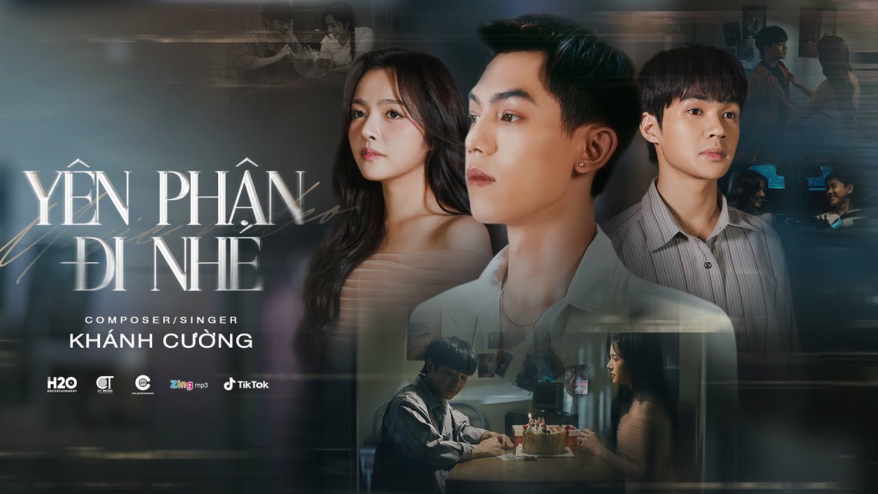 YÊN PHẬN ĐI NHÉ - KHÁNH CƯỜNG x H2O I MV OFFICIAL
