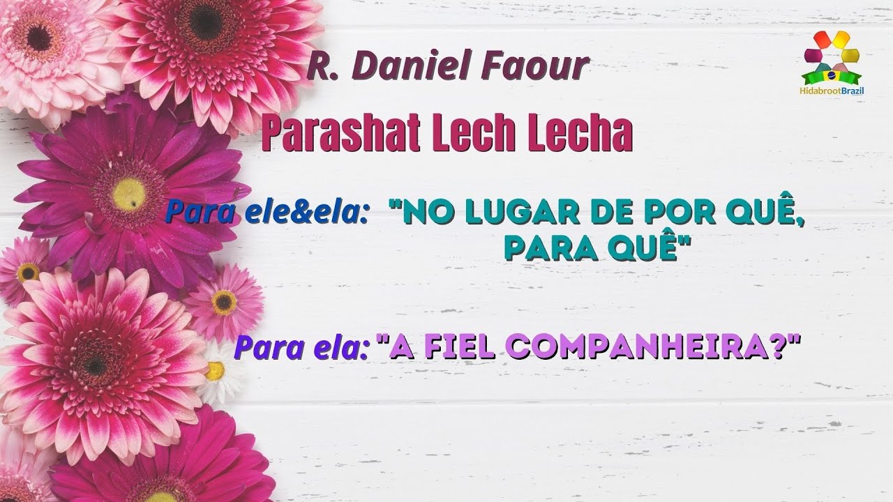 No lugar de por quê, para que/A fiel companheira? -Lech Lecha -R. Daniel Faour Hidabroot Brasil('21)