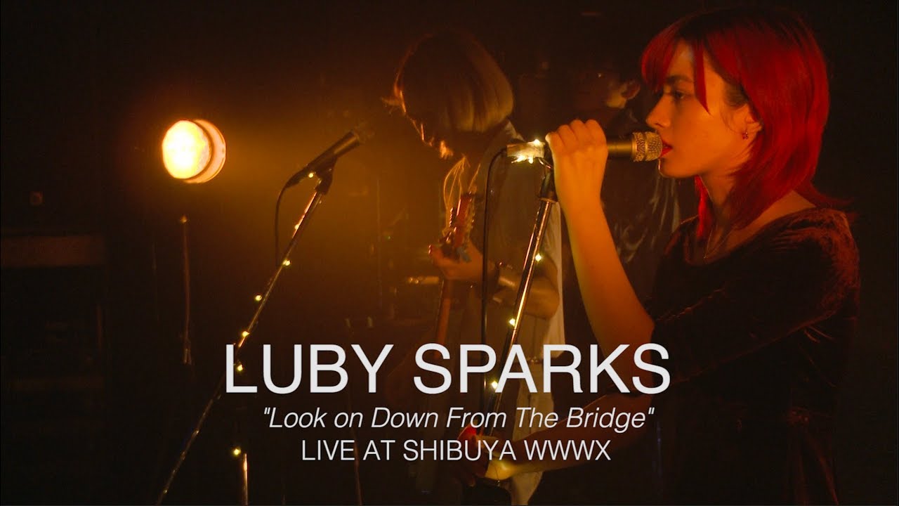 Luby Sparks - Look on Down from The Bridge (Live at Shibuya WWW X)