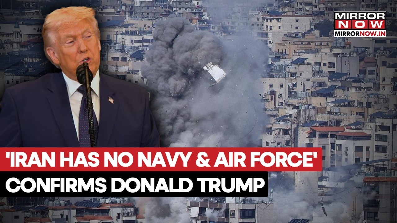U.S.–Iran War Update: Trump Says Iran Has No Navy Or Air Force After Heavy Bombing | Watch