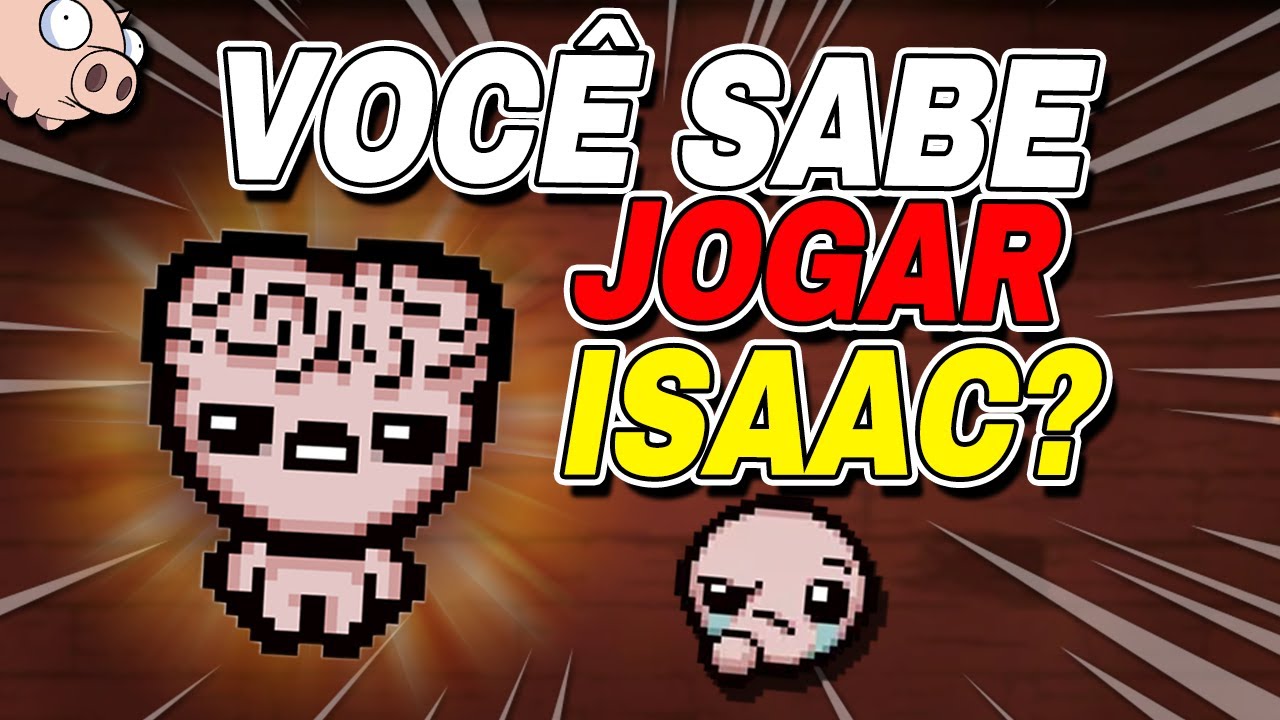 esse video &eacute; s&oacute; para os pro players de isaac