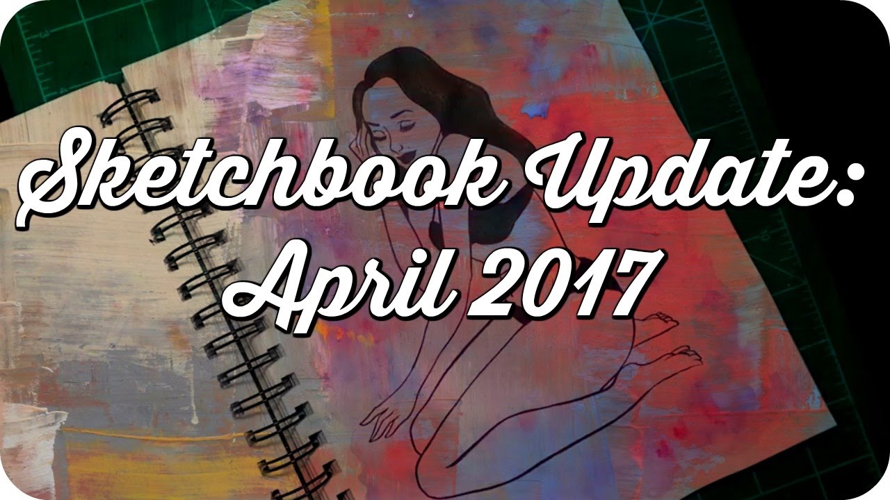 Sketchbook Update: March - April 2017