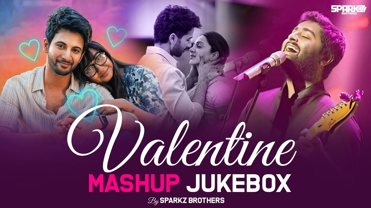 Valentine Day Mashup Jukebox | Arijit Singh | SparkZ Brothers | Romantic Love Songs 