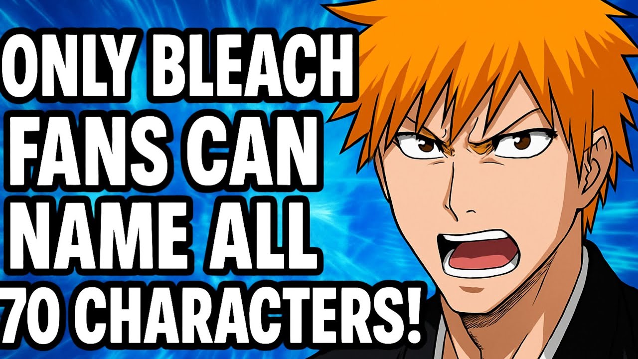 Only 1% of Bleach Fans Can Name All 70 Characters!