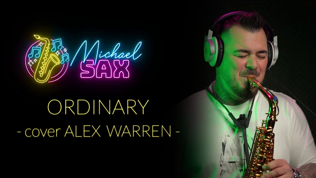Michael SAX - Ordinary - Saxophone Cover (cover @AlexWarren)