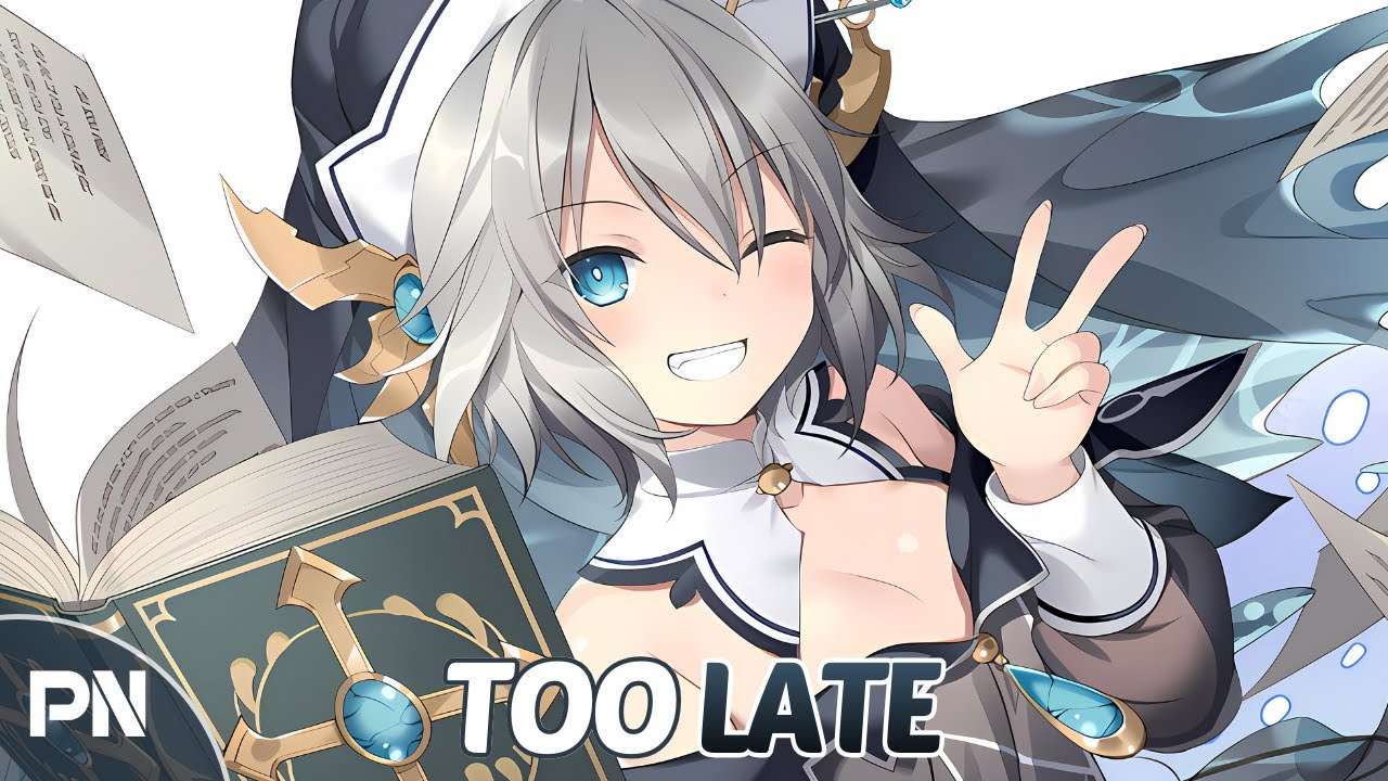 Nightcore - Too Late | Lyrics