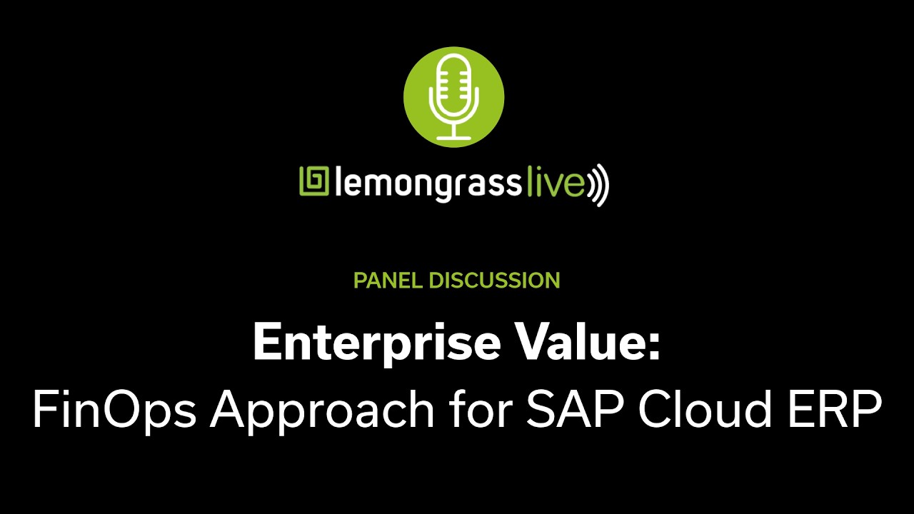 Enterprise Value: A FinOps Approach for SAP Cloud ERP | Lemongrass Live | SAP Advice & Insights