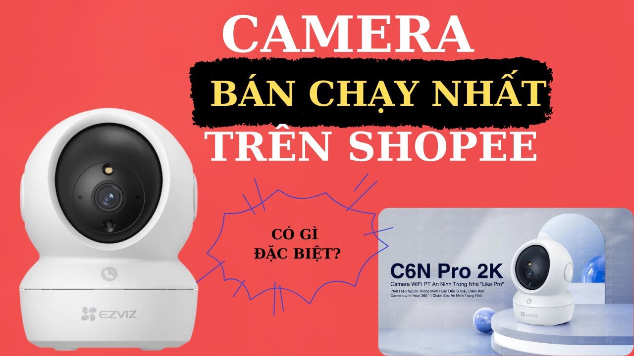 Camera Bán Chạy Nhất Shopee Có Gì Đặc Biệt? _Ezviz C6N Pro. #CameraShopee #CameraGiaRe #CameraAnNinh