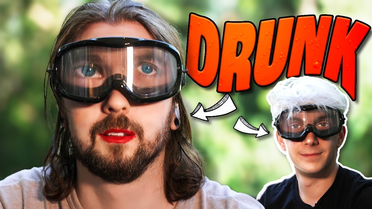 Drunk Goggles make life impossible