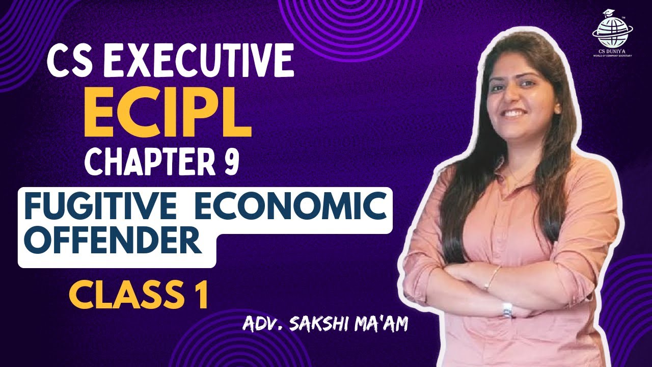 FREE CS Executive | ECIPL | Chapter 9 | Fugitive Economic offenders | Class 1 | #csduniya #ecipl