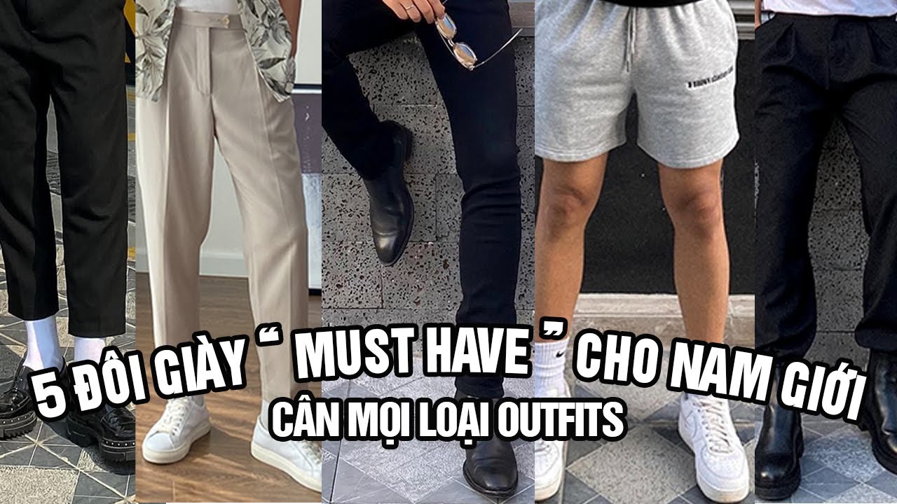 Top 5 đôi giày "MUST HAVE" cho nam giới | Phối đồ với chelsea boots, nike af1, chunky boots,loafer..