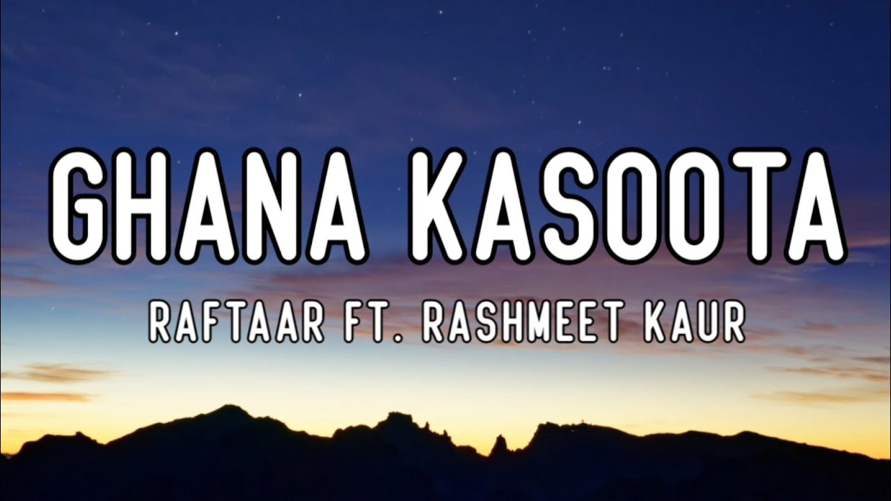 Raftaar Ft Rashmeet Kaur - Ghana Kasoota (Lyrics)