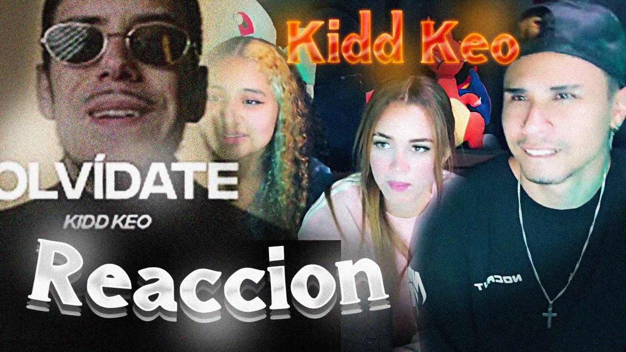 Kidd Keo - Olvídate (  REACCION  )