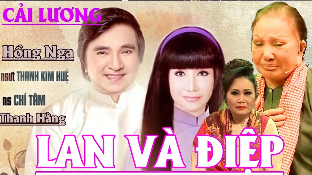Cải Lương Nguyên Tuồng Lan Và Điệp -Ns Hồng Nga,Thanh Kim Huệ, Chí Tâm,Thanh Hắng,Cải Lương Hay Nhất