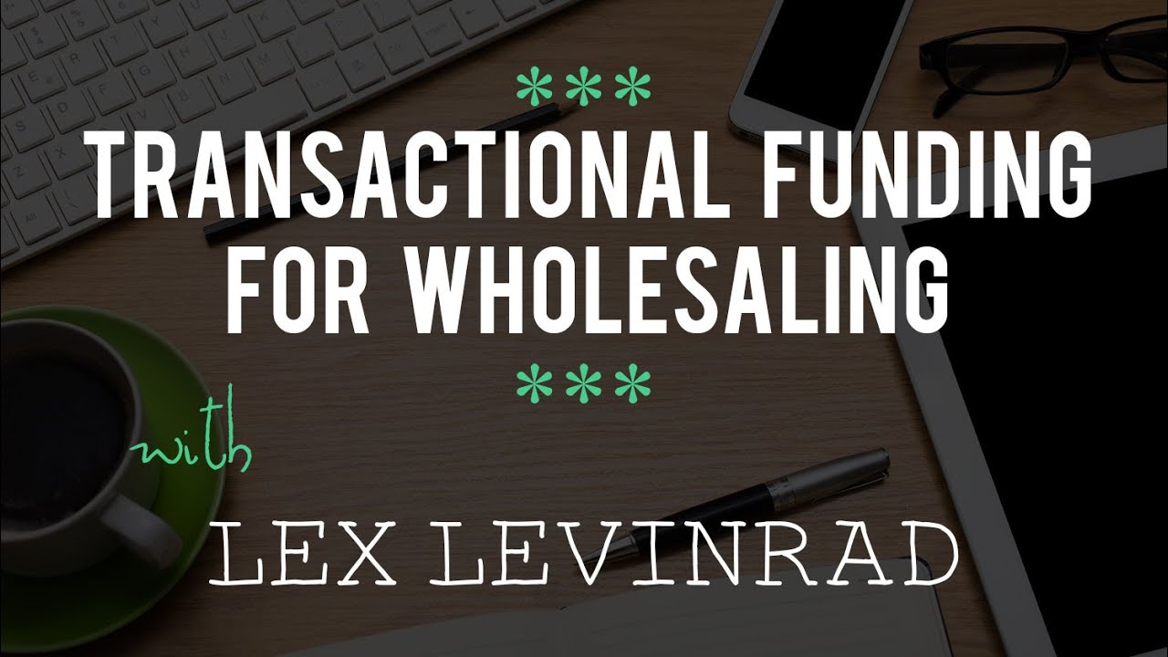 Transactional Funding for Wholesaling with Lex Levinrad