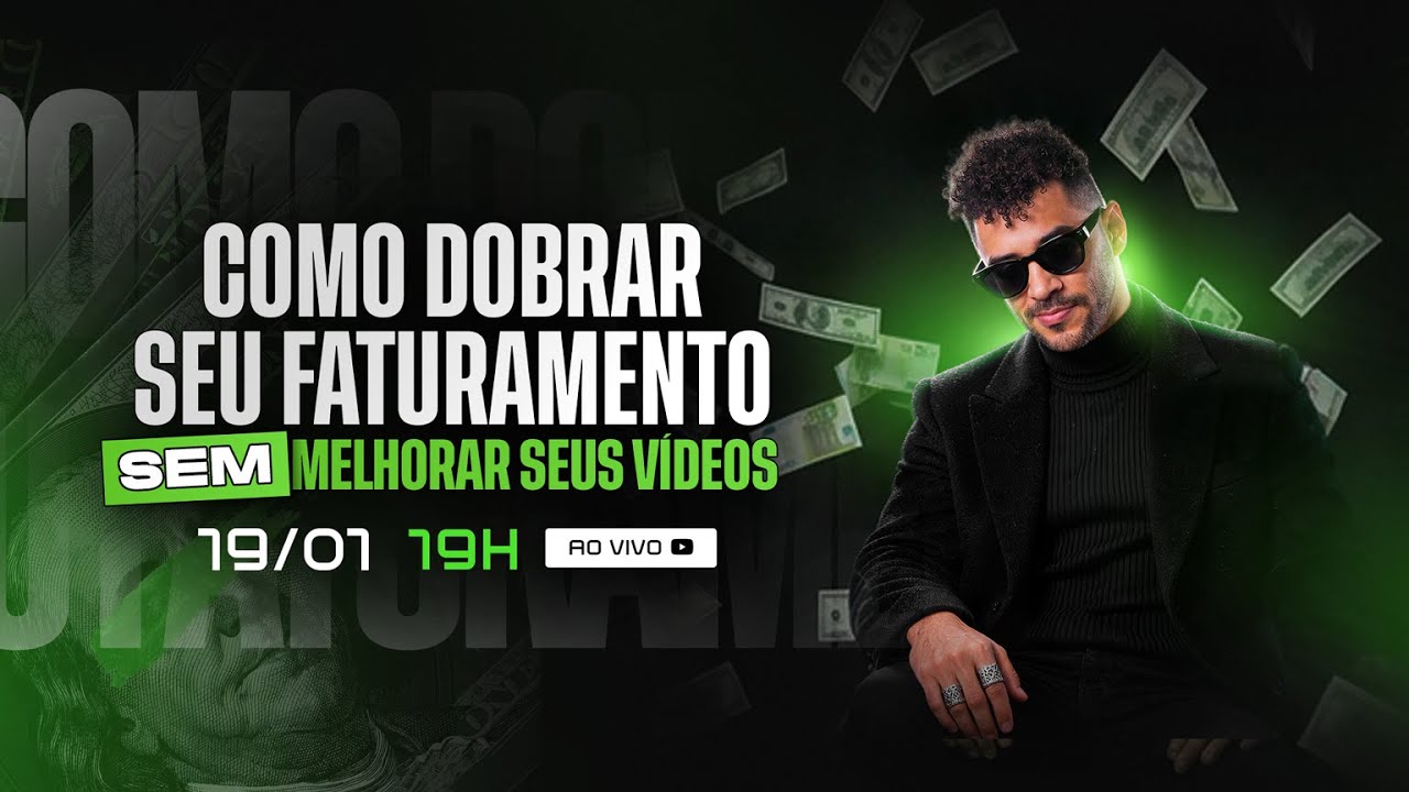 COMO DOBRAR SEU FATURAMENTO SEM MELHORAR SEU VÍDEO (19/01 ÀS 19H)