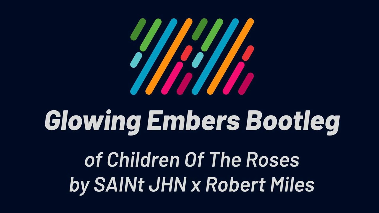 SAINt JHN x Robert Miles - Children Of The Roses (Glowing Embers Bootleg)