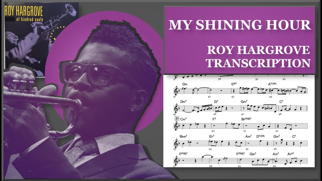 Roy Hargrove – My Shining Hour (Bb) Transcription