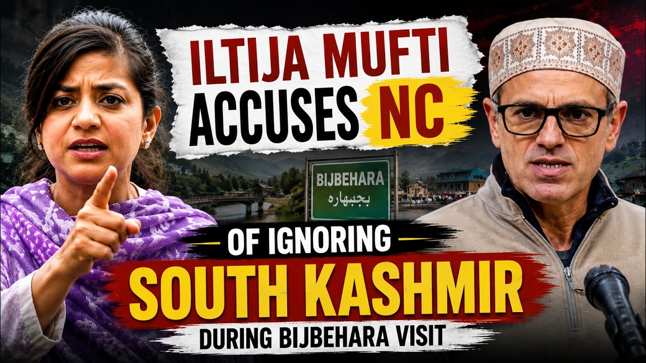 Iltija Mufti Accuses NC of Ignoring South Kashmir During Bijbehara Visit