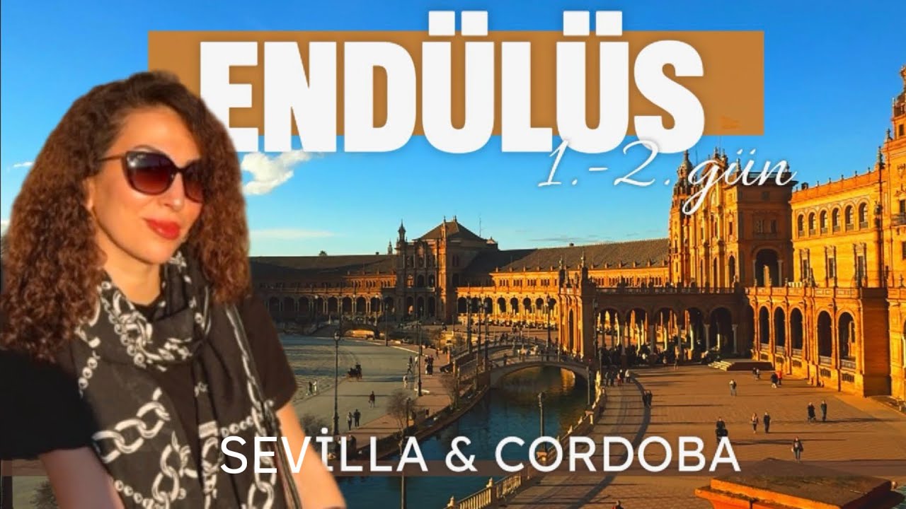 Endülüs Turu| 1. ve 2. Gün~Sevilla&Cordoba~Plaza de Espana,Alcazar,Katedral,Kurtuba Cami