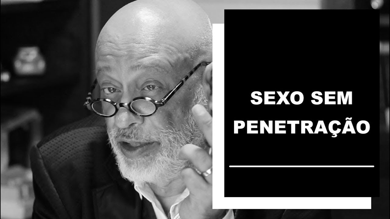 Sexo sem penetração - Luiz Felipe Pondé